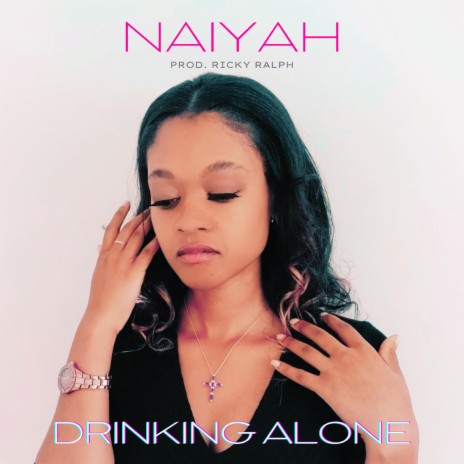 NAIYAH-DRINKING-ALONE-naiyah-singer-songwriter-musician-london-artist-rnb-pop-dancehall-naiyah-official-website-